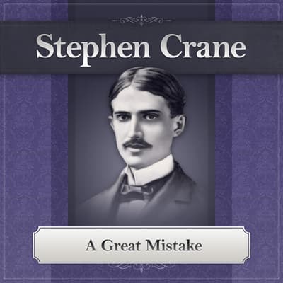 a-great-mistake-audiobook-written-by-stephen-crane-downpour