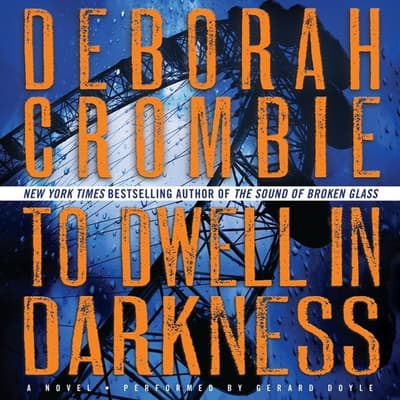 To Dwell in Darkness Audiobook, written by Deborah Crombie