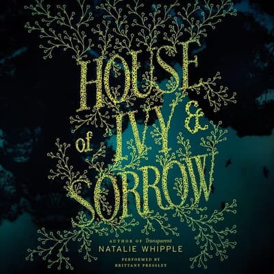 House of Ivy & Sorrow Audiobook, written by Natalie Whipple