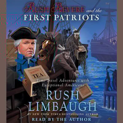 Rush Revere and the First Patriots Audiobook, written by Rush Limbaugh