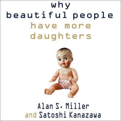 Why Beautiful People Have More Daughters Audiobook, written by Alan S