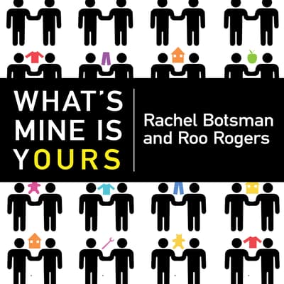 what-s-mine-is-yours-audiobook-written-by-rachel-botsman-downpour