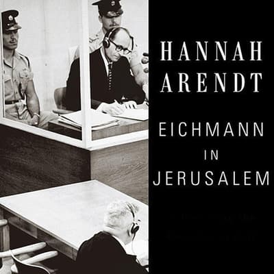 Eichmann In Jerusalem By Hannah Arendt Audiobook