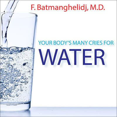 Your Body's Many Cries For Water Audiobook, Written By F. Batmanghelidj ...