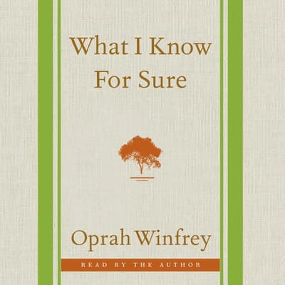 What I Know For Sure Audiobook, written by Oprah Winfrey