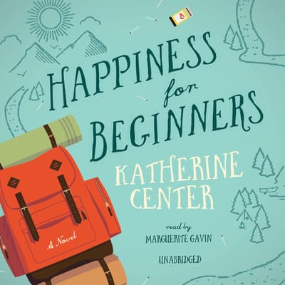 Happiness for Beginners by Katherine Center Happiness for Beginners by Katherine Center