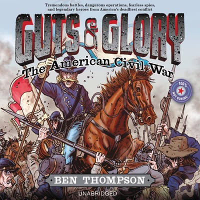 Guts & Glory: The American Civil War Audiobook, written by Ben Thompson ...