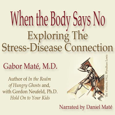 When The Body Says No Audiobook Free When the Body Says No Audiobook, written by Gabor Maté | Downpour.com