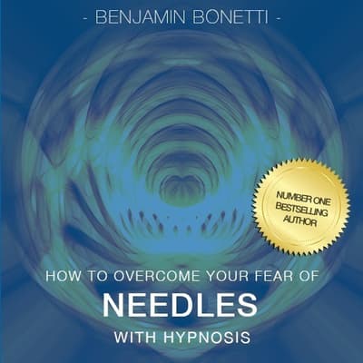 How To Overcome Your Fear Of Needles With Hypnosis Audiobook, Written ...