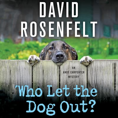 Who Let the Dog Out? Audiobook, written by David Rosenfelt