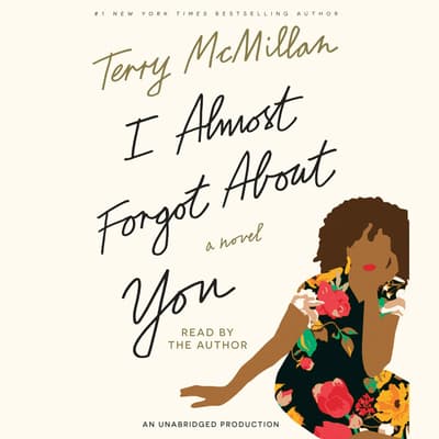 I Almost Forgot About You by Terry McMillan I Almost Forgot About You by Terry McMillan