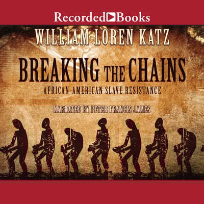 Breaking the Chains Audiobook, written by William Loren Katz