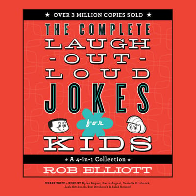 The Complete Laugh Out Loud Jokes For Kids Audiobook Written By Rob Elliott Blackstonelibrary Com