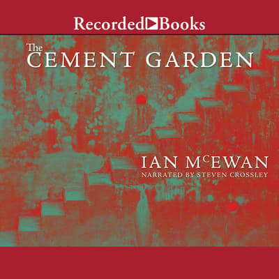 The Cement Garden Audiobook, written by Ian McEwan | Downpour.com