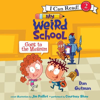 my-weird-school-goes-to-the-museum-audiobook-written-by-dan-gutman