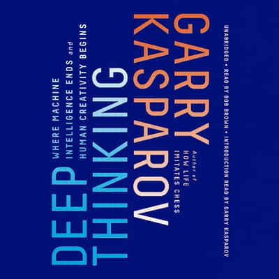 Deep Thinking Audiobook Written By Garry Kasparov Downpour