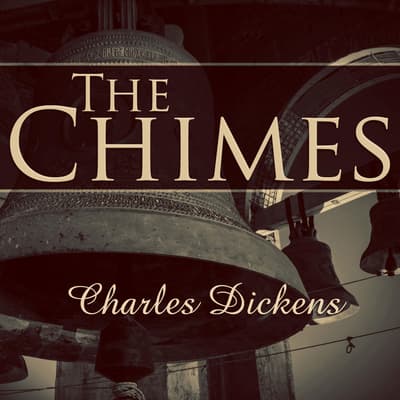 The Chimes Audiobook, written by Charles Dickens