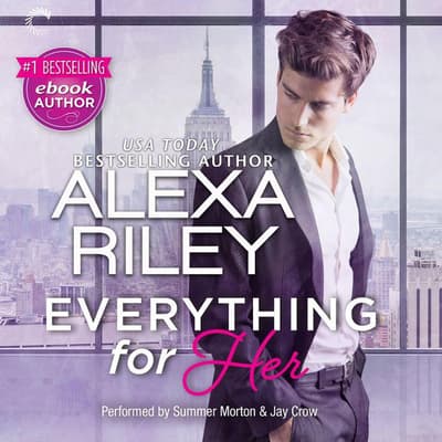 Everything For Her Audiobook Written By Alexa Riley