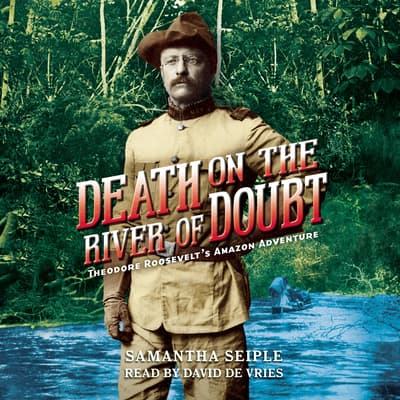 Death on the River of Doubt Audiobook, written by Samantha Seiple