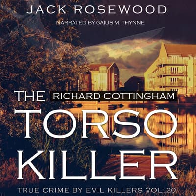 Richard Cottingham: The True Story of The Torso Killer Audiobook ...