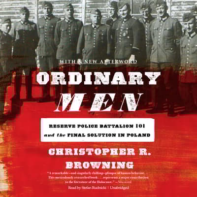 Ordinary Men Audiobook Written By Christopher R Browning Blackstonelibrary Com