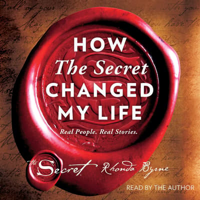 How The Secret Changed My Life Audiobook Written By Rhonda Byrne Downpour Com