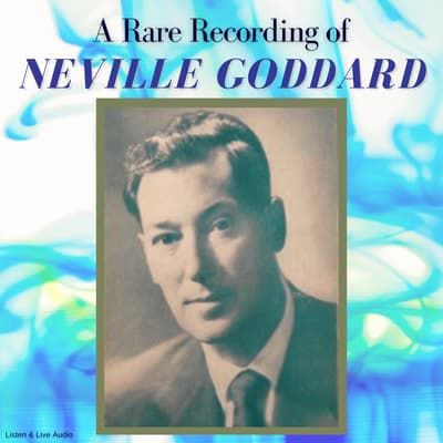 A Rare Recording of Neville Goddard Audiobook, written by