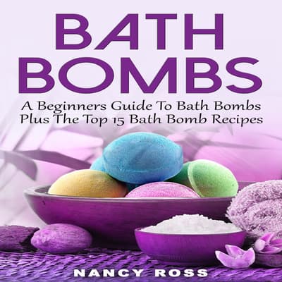 Bath Bombs A Beginners Guide To Bath Bombs Plus The Top 15 Bath Bomb