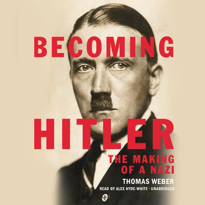 Becoming Hitler Audiobook, written by Thomas Weber | Downpour.com