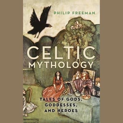 Celtic Mythology by Philip Freeman