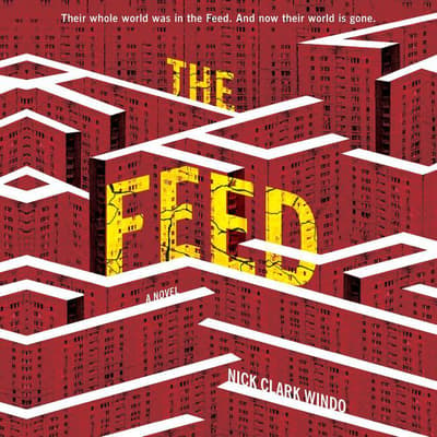 The Feed Audiobook, written by Nick Clark Windo