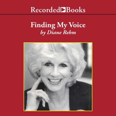 Finding My Voice Audiobook, written by Diane Rehm | Downpour.com