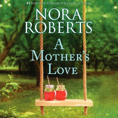 A Mothers Love Audiobook Written By Nora Roberts