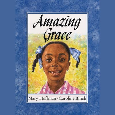 Amazing Grace Audiobook, written by Mary Hoffman | Downpour.com