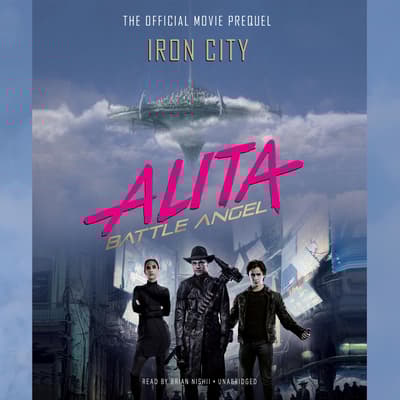 Alita Battle Angel—Iron City Audiobook, written by Pat Cadigan Audio Editions