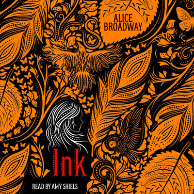 Ink Audiobook, written by Alice Broadway