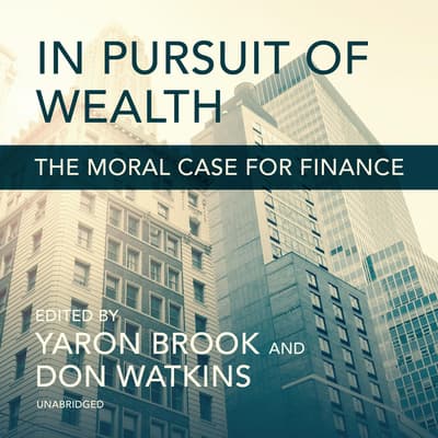 In Pursuit of Wealth Audiobook, written by Yaron Brook | Downpour.com