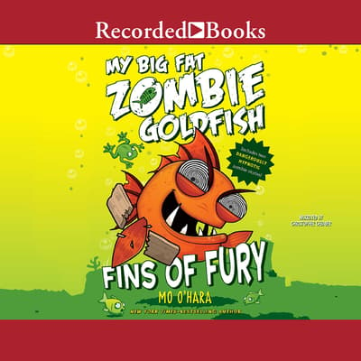 My Big Fat Zombie Goldfish Audiobook, written by Mo O'Hara | Downpour.com