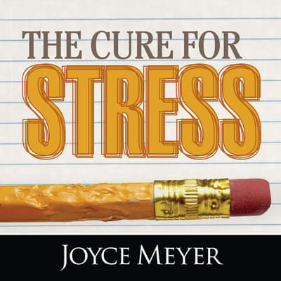 the-cure-for-stress-audiobook-written-by-joyce-meyer-downpour