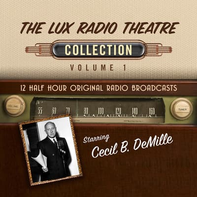 The Lux Radio Theatre, Collection 1 Audiobook, written by