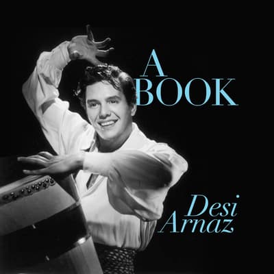 A Book Audiobook, written by Desi Arnaz | Audio Editions