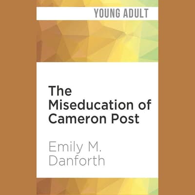 emily m danforth the miseducation of cameron post