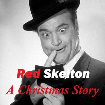 Red Skelton A Christmas Story Audiobook, written by Red Skelton