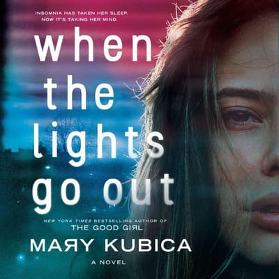 When the Lights Go Out Audiobook written by Mary Kubica Downpour com When the Lights Go Out Audiobook written by Mary Kubica Downpour com