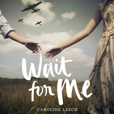 Wait for Me by Caroline Leech