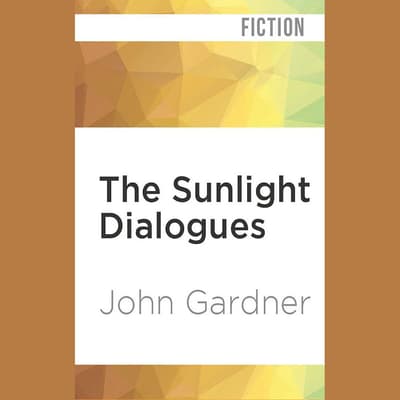 The Sunlight Dialogues Audiobook Written By John Gardner Blackstonelibrary Com