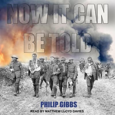 Now It Can Be Told Audiobook, written by Philip Gibbs | Downpour.com