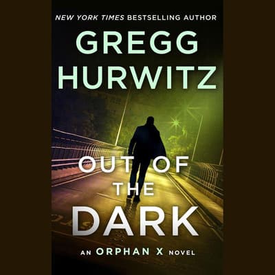 Out of the Dark Audiobook, written by Gregg Hurwitz Audio Editions Out of the Dark Audiobook, written by Gregg Hurwitz Audio Editions