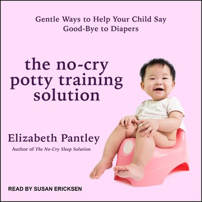 The No-Cry Potty Training Solution Audiobook, written by Elizabeth ...