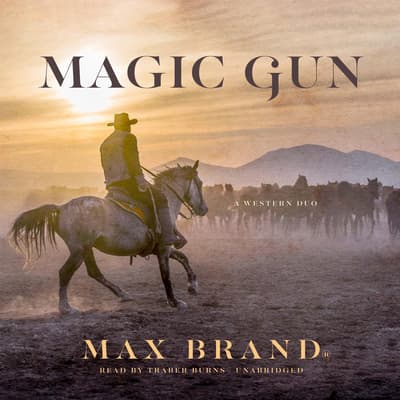 Magic Gun Audiobook, written by Max Brand | Downpour.com